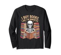 I Buy Books Like I'm Immortal Skeleton Reader fun Long Sleeve T-Shirt