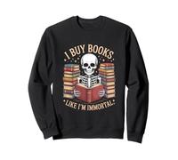 I Buy Books Like I'm Immortal Skeleton Reader funny Sweatshirt