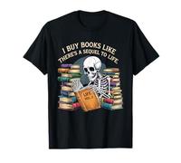 I Buy Books Like There’s a Sequel to Life Funny Reading T-Shirt