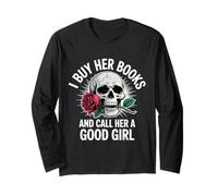 I Buy Her Books And Call Her A Good Girl Skeleton And Roses Long Sleeve T-Shirt