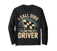 I Call Dibs On The Driver Race Admiration Humor ||- Long Sleeve T-Shirt
