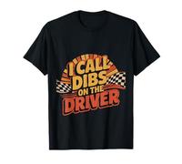 I Call Dibs On The Driver Race Admiration Humor - T-Shirt