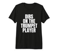 I Call Dibs on the Trumpet Player Musician Premium T-Shirt