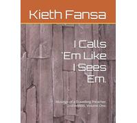 I Calls 'Em Like I Sees Em.: Musings of a Travelling Preacher. 2nd edition, Volume One.