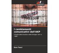 I cambiamenti comunicativi dell'AKP: Il Partito della Giustizia e dello Sviluppo «ieri» e «oggi»