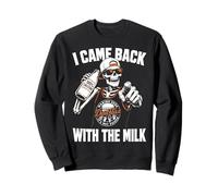 I Came Back With The Milk Shirt Skeleton Dad Tax Sweatshirt