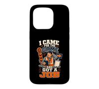 I Came For The Game And Got A Job Football Dad Case for iPhone 15 Pro