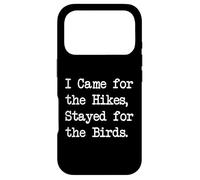 I Came for the Hikes Stayed for the Birds Funny Quote Case for iPhone 17 Pro