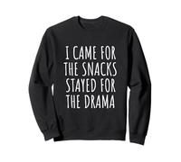 I Came For The Snacks Stayed For The Drama Funny Saying Sweatshirt