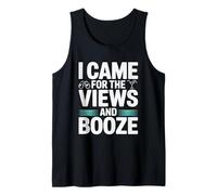 I Came for The Views and Booze Funny Cruise Vacation Tank Top