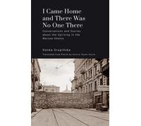 I Came Home and There Was No One There : Conversations and Stories about the Uprising in the Warsaw Ghetto
