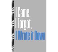 I came, I forgot, I wrote it down: Funny Gift Notebook Journal for Friends and Family