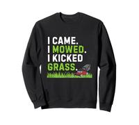 I Came I Mowed I Kicked Grass Funny Kicked Grass Humor Sweatshirt