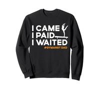 I Came I Paid And Waited Gymnast Dad Father's Day Sweatshirt