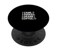 I Came I Parked I Drank Coffee Funny Coffee Lovers PopSockets Adhesive PopGrip