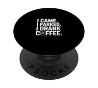 I Came I Parked I Drank Coffee Funny Coffee PopSockets Adhesive PopGrip