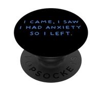I Came I Saw Had Anxiety So I Left Statement Men Women PopSockets Adhesive PopGrip