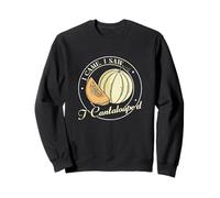 I Came I Saw I Cantaloupe'd Funny Muskmelon Cantaloupe Lover Sweatshirt