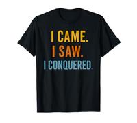 I Came I Saw I Conquered Motivational Tee T-Shirt