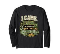 I Came I Saw I Decided to Go Back to My Greenhouse Backyard Long Sleeve T-Shirt