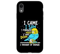 I came I saw I forgot what I was doing I thought of budgie Case for iPhone XR