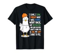 I Came I Saw I Forgot What I was Doing Went Back Got T-Shirt