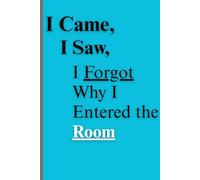 I Came, I Saw, I Forgot Why I Entered the Room: A Place to Write Before You Forget Again