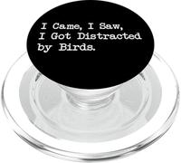 I Came I Saw I Got Distracted by Birds Birdwatching Quote PopSockets PopGrip for MagSafe