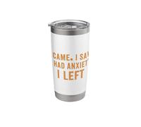 I Came I Saw I Had Anxiety I Left Funny Introvert Sarcastic Stainless Steel Insulated Tumbler