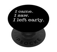 I Came I Saw I Left Early Funny Introvert Antisocial Quote PopSockets Adhesive PopGrip