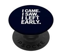 I Came I Saw I Left Early Funny Introvert Quote Sarcastic PopSockets Adhesive PopGrip
