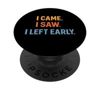I Came I Saw I Left Early Introvert Anti Social Sarcastic PopSockets Adhesive PopGrip