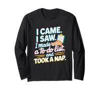 I Came I Saw I Made A to Do List and Took A Nap Long Sleeve T-Shirt