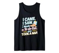 I Came I Saw I Made A to Do List and Took A Nap Tank Top