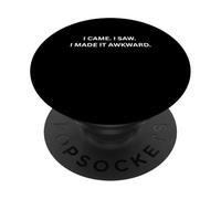 I came. I saw. I made it awkward. for Sarcastic People PopSockets Adhesive PopGrip
