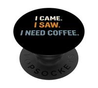 I Came I Saw I Need Coffee Introvert Caffeine Lover Humor PopSockets Adhesive PopGrip