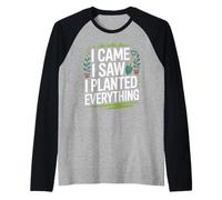 I Came I Saw I Planted Everything Gardening Design Raglan Baseball Tee