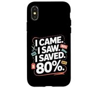 I Came I Saw I Saved 80% - Funny Couponing & Bargain Hunter Case for iPhone X/XS