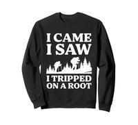 I Came I Saw I Tripped On A Root Hiking Funny Hiker Camping Sweatshirt