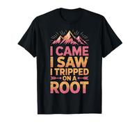 I Came I Saw I Tripped On A Root T-Shirt