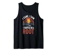 I Came, I Saw, I Tripped On A Root Tank Top