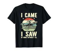 I Came I Saw My Drone Captured It All Camera Drone Pilot T-Shirt