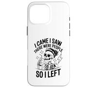 I Came I Saw There Were People So I Left Case for iPhone 16 Pro Max