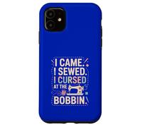 I Came I Sewed I Cursed At The Bobbin Case for iPhone 11