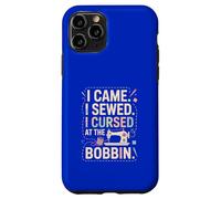 I Came I Sewed I Cursed At The Bobbin Case for iPhone 11 Pro