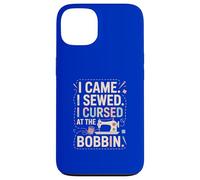 I Came I Sewed I Cursed At The Bobbin Case for iPhone 13