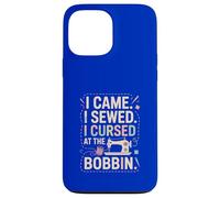 I Came I Sewed I Cursed At The Bobbin Case for iPhone 13 Pro Max