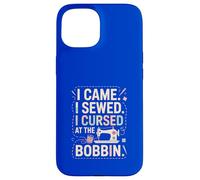 I Came I Sewed I Cursed At The Bobbin Case for iPhone 15