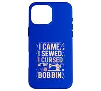 I Came I Sewed I Cursed At The Bobbin Case for iPhone 16 Pro Max