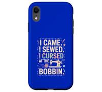 I Came I Sewed I Cursed At The Bobbin Case for iPhone XR